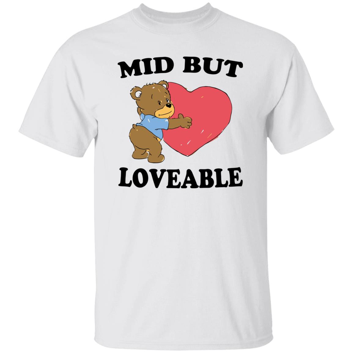 Bear mid but loveable shirt